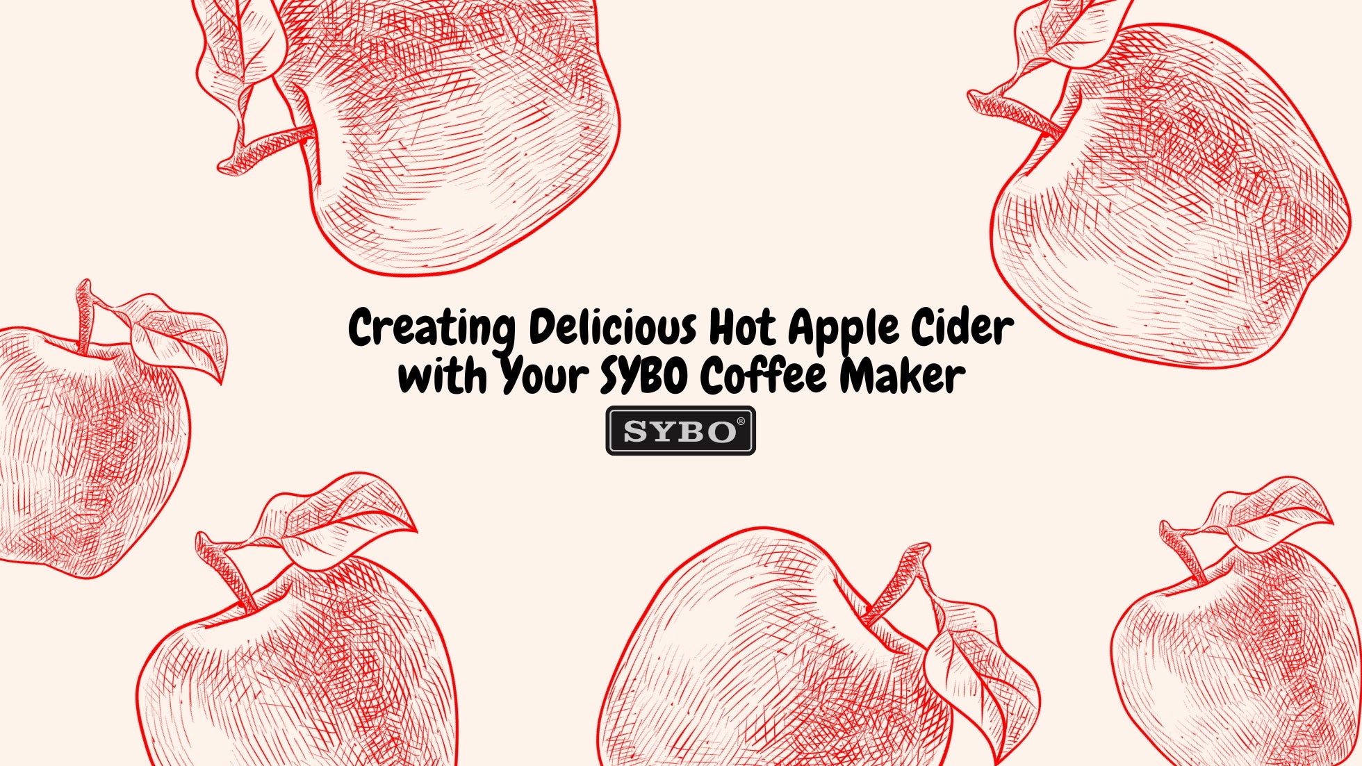 Creating Delicious Hot Apple Cider with Your SYBO Coffee Maker